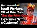 Retail Workers When Did You Have to Kick a Customer Out
