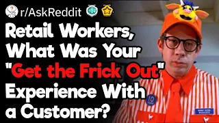 Retail Workers When Did You Have to Kick a Customer Out