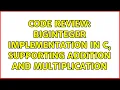 Code Review BigInteger implementation in C supporting addition and multiplication 3 Solutions