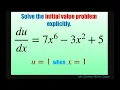 Solve the initial value problem explicitly 7x 6 - 3x 2 5 and u 1 when x 1