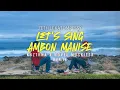 Download Lagu LET'S SING AMBON MANISE - KNZTRNA \u0026 NOVEL MUSKITTA EDIT