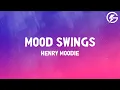 Lagu Henry Moodie - mood swings (Lyrics)