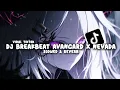 Download Lagu DJ BREAKBEAT AVANGARD X NEVADA ( Slowed \u0026 Reverb )