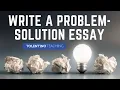 Write a Problem-Solution Essay