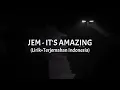 Download Lagu It's Amazing - Jem (Lirik+Terjemahan Indonesia)