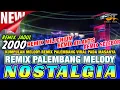 Download Lagu REMIX PALEMBANG NOSTALGIA MELODY VIRAL PADA JAMANNYA - REMIX PALEMBANG TEMPO DULU
