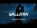 Download Lagu Galliyan - Lofi (Slowed + Reverb) | Ankit Tiwari | SR Lofi