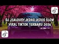 Lagu DJ JEALOUSY JEDAG JEDUG SLOW VIRAL TIKTOK TERBARU 2026
