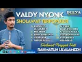 Download Lagu FULL ALBUM LAGU RELIGI VALDY NYONK | FULL ALBUM SHOLAWAT TERBARU 2023