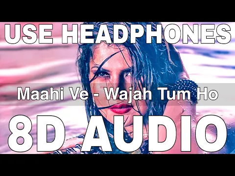 Download MP3 Maahi Ve (8D Audio) || Wajah Tum Ho || Neha Kakkar || Amit Gupta || Zareen Khan