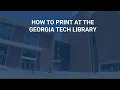 How to Print at the Georgia Tech Library