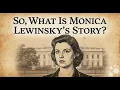 So What Is Monica Lewinsky s Story