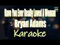 Download Lagu Have You Ever Really Loved A Woman - Bryan Adams Karaoke HD Version