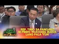 Lagu Pangako ni PBBM na may makukulong bago mag-Pasko, 'mukhang budol lang' — Rep. Tinio