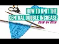 How to knit the Central Double Increase CDI - Step by step