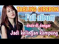 Download Lagu FULL ALBUM TARLING CIREBONAN INDRAMAYU ENAK DI DENGAR SETIAP SAAT COCOK BUAT MENEMANI  DI PERJALANAN