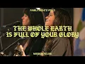 The Whole Earth Is Full of Your Glory - Mission House (Live)