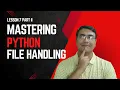Mastering Python File Handling Pt 2