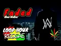 Download Lagu 1HOUR LOOP |  FADED - Alan Walker 🔥Reggae remix 🔥 reggae version | NONSTOP REGGAE MIX