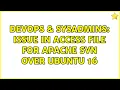 DevOps SysAdmins Issue in Access file for Apache SVN over ubuntu 16