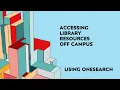 Accessing Library Resources Off Campus - Using OneSearch