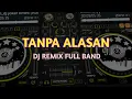 Download Lagu DJ TANPA ALASAN (REMIX FULL BAND) DJ JOKER RIMEX