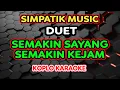 Download Lagu SEMAKIN SAYANG SEMAKIN KEJAM KARAOKE - SIMPATIK MUSIC @koplokaraooke