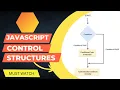JAVASCRIPT CONTROL STRUCTURES