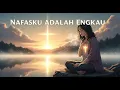 Lagu Nafasku Adalah Engkau Lagu Rohani Kristen | Praise \u0026 Worship 2025