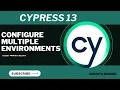 Cypress 13 Configure and Run Cypress Tests on Multiple Environments