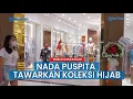 Download Lagu Hadir di TSM, Nada Puspita Tawarkan Koleksi Hijab, Baju, hingga Tas