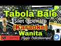 Download Lagu TABOLA BALE - SILET OPEN UP (Karaoke) || Nada Wanita || C=DO