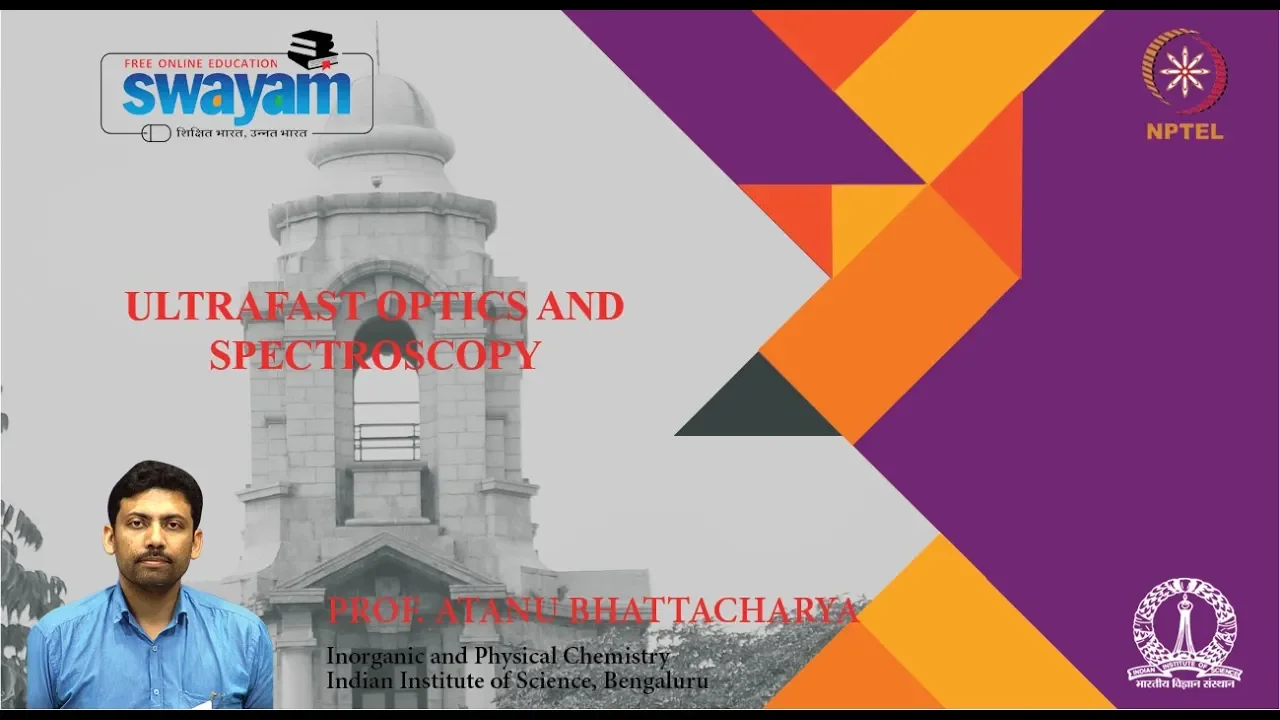 Lec 31 Ultrafast Physical Chemistry: Transition Metal Complexes and Biomolecules