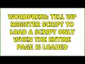 Wordpress Tell WP register script to load a script only when the entire page is loaded
