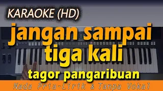Download Karaoke JANGAN SAMPAI TIGA KALI | Nada Pria - Lirik Tanpa Vokal MP3