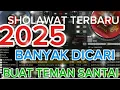 Lagu SHOLAWAT TERBARU 2025 BANYAK DICARI BUAT TEMAN SANTAI