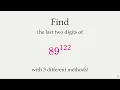 Last 2 digits of 89 122 - 3 methods with Binomial Theorem Euler s Theorem and Modular Powers