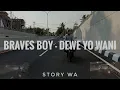 Download Lagu BRAVES BOY - DEWE YO WANI (Video Lyric) || song+reff