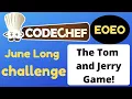 CodeChef June Long Challenge The Tom and Jerry Game EOEO