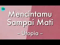 Download Lagu [1 Jam Lirik]  Utopia - Mencintamu Sampai Mati (Lirik Lagu) 🎵