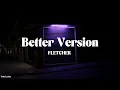 FLETCHER - Better Version (Lyrics)