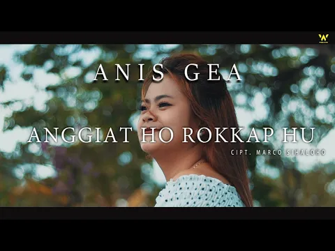 Download MP3 ANIS GEA - ANGGIAT HO ROKKAP HU ( OFFICIAL VIDEO)