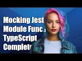 How to Mock Module Functions in Jest with TypeScript Types A Complete Guide