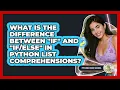 What Is The Difference Between if And In Python List Comprehensions