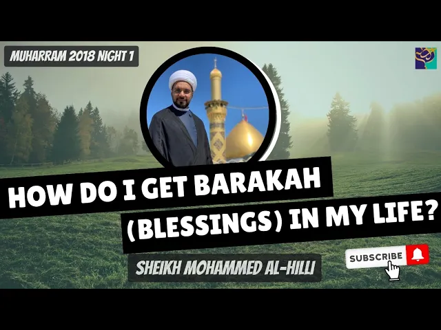 ⁣Night 1 | How Do I Get BARAKAH (BLESSINGS) in my Life ? | Sheikh Mohammed Al-Hilli | Muharram 2018