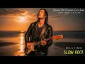 Lagu BEST EMOTIONAL SLOW ROCK SONGS 80s 90s \u0026 2026 | Relaxing | Dramatic | Melancolic | Ballads Slow Rock