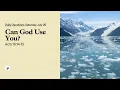 Can God Use You - Daily Devotional