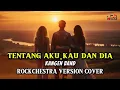Tentang Aku, Kau dan Dia – Kangen Band | Rockchestra Version (Cover by Idad Channel)