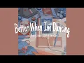 Download Lagu Better when im dancing {𝓢𝓵𝓸𝔀𝓮𝓭 \u0026 𝓡𝓮𝓿𝓮𝓻𝓫}