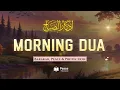 Lagu Morning Adhkar (أذكار الصباح) | Barakah, Peace \u0026 Protection for a Blessed Day | Peace Holy Quran